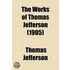 Works Of Thomas Jefferson (Volume 11)