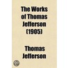 Works Of Thomas Jefferson (Volume 11) by Thomas Jefferson
