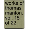 Works Of Thomas Manton, Vol. 15 Of 22 door Thomas Manton
