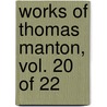 Works Of Thomas Manton, Vol. 20 Of 22 by Thomas Manton