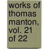 Works Of Thomas Manton, Vol. 21 Of 22 by Thomas Manton