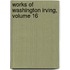 Works Of Washington Irving, Volume 16