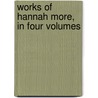 Works of Hannah More, in Four Volumes door Hannah More