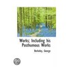 Works; Including His Posthumous Works door Berkeley George