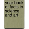 Year-Book of Facts in Science and Art door Anonymous Anonymous