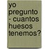 Yo Pregunto - Cuantos Huesos Tenemos?