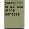 Yonnondio, or Warriors of the Genesee door William Howe Cuyler Hosmer