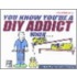 You Know You'Re A Diy Addict When....