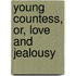 Young Countess, Or, Love and Jealousy