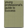 Young Professional's Guide to Success door Ryan Kohnen