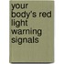 Your Body's Red Light Warning Signals