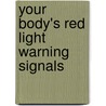 Your Body's Red Light Warning Signals door Neil Shulman