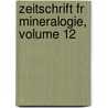 Zeitschrift Fr Mineralogie, Volume 12 by Karl C�Sar Von Leonhard