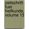 Zeitschrift Fuer Heilkunde, Volume 13 door Onbekend