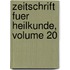 Zeitschrift Fuer Heilkunde, Volume 20