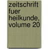 Zeitschrift Fuer Heilkunde, Volume 20 by Anonymous Anonymous