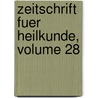 Zeitschrift Fuer Heilkunde, Volume 28 by Unknown