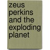 Zeus Perkins And The Exploding Planet door Onbekend