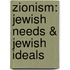 Zionism: Jewish Needs & Jewish Ideals