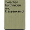 Zwischen Burgfrieden und Klassenkampf door Carsten Schmidt