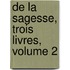 de La Sagesse, Trois Livres, Volume 2