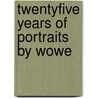 Twentyfive Years Of Portraits By Wowe door Wolfgang Wesener