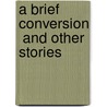 A Brief Conversion  And Other Stories by Earl Lovelace
