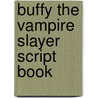 Buffy The Vampire Slayer  Script Book door Gertrude Pocket