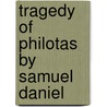 Tragedy Of Philotas  By Samuel Daniel door Laurence Anthony Michel