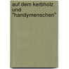 Auf dem Kerbholz und "Handymenschen" by Hugo Ernst Käufer