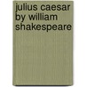 Julius Caesar By William Shakespeare door David Elloway
