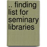 .. Finding List for Seminary Libraries door Library Princeton Unive