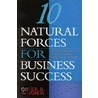 10 Natural Forces For Business Success door Peter R. Garber