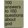 100 Answers to 100 Questions about God door S.M. Hupp