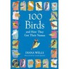 100 Birds And How They Got Their Names door Diana Wells