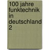 100 Jahre Funktechnik in Deutschland 2 door Onbekend