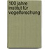 100 Jahre Institut für Vogelforschung
