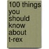 100 Things You Should Know About T-Rex