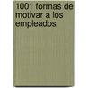 1001 Formas de Motivar a Los Empleados door Bob Nelson