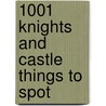 1001 Knights And Castle Things To Spot door Hazell Maskell