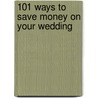 101 Ways to Save Money on Your Wedding door Barbara Cameron