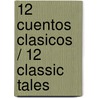 12 cuentos clasicos / 12 classic tales door Onbekend