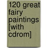 120 Great Fairy Paintings [with Cdrom] door Onbekend