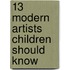 13 Modern Artists Children Should Know