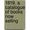 1819. a Catalogue of Books Now Selling door Payne And Foss