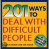 201 Ways To Deal With Difficult People door Alan Axelrod