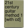 21st Century Guitar Method 1 [with Cd] door Aaron Stang