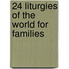 24 Liturgies Of The World For Families door Onbekend