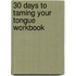 30 Days to Taming Your Tongue Workbook