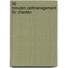 30 Minuten-Zeitmanagement für Chaoten door Lothar J. Seiwert